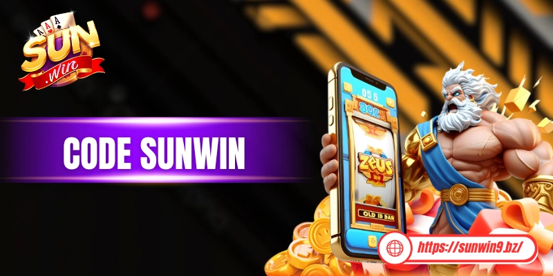 Code Sunwin - Khám Phá Các Cách Nhận Mã Quà Tặng Hấp Dẫn