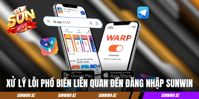 Xử lý các lỗi phổ biến liên quan đến đăng nhập Sunwin