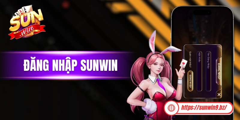 Đăng Nhập Sunwin Cực Dễ Dàng Với Chỉ 3 Bước Nhanh Gọn