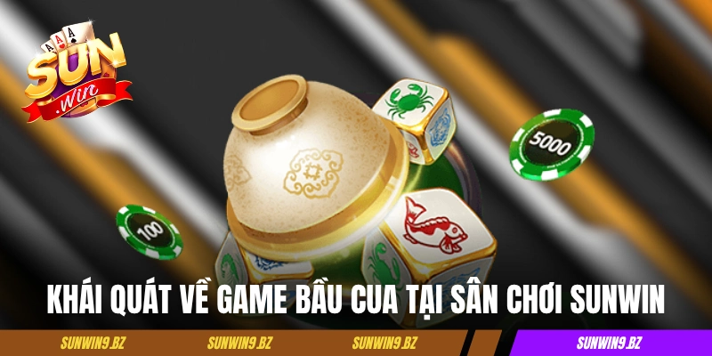 Khái quát về game Bầu Cua tại sân chơi Sunwin