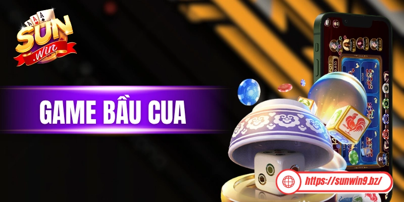 Game Bầu Cua Sunwin - Trải Nghiệm Game Dân Gian Việt Nam