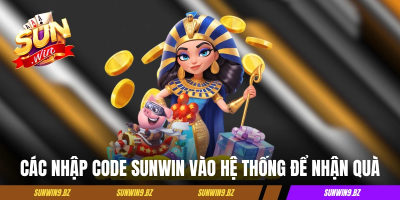 Các nhập code Sunwin vào hệ thống để nhận quà