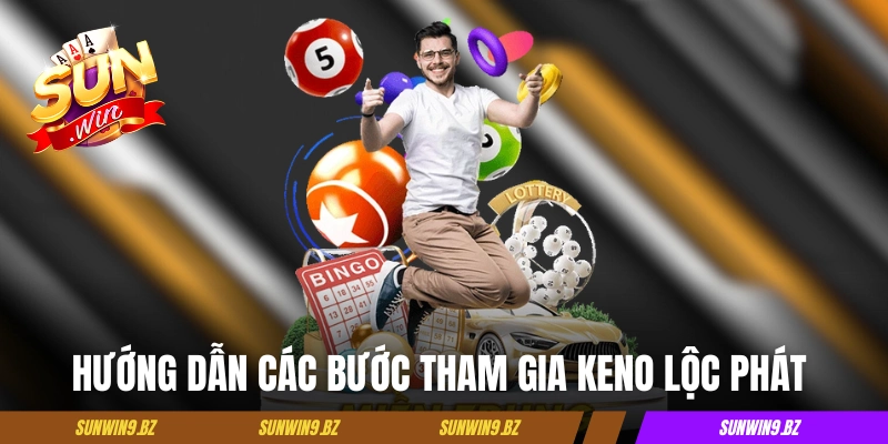 Hướng dẫn các bước tham gia Keno Lộc Phát tại Sunwin