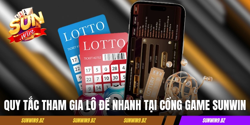 Quy tắc tham gia lô đề nhanh tại cổng game Sunwin