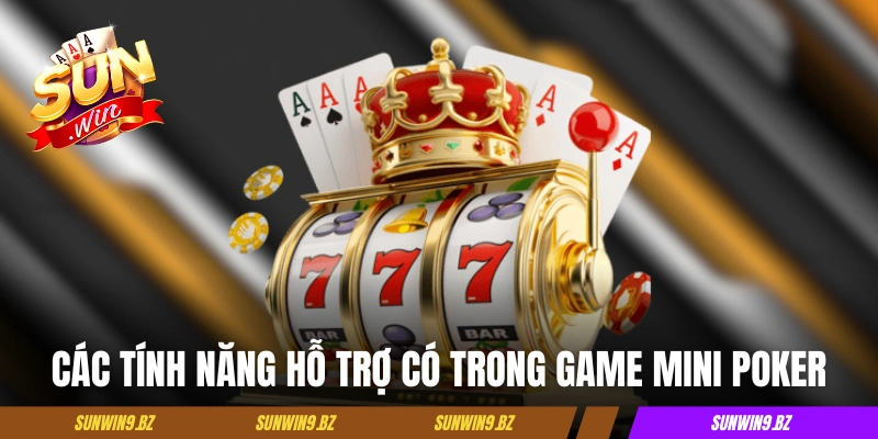 Các tính năng hỗ trợ có trong game Mini Poker