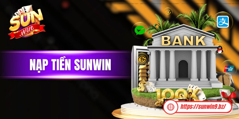 Nạp Tiền Sunwin Cực Dễ Dàng 4 Nhiều Phương Thức Khác Nhau