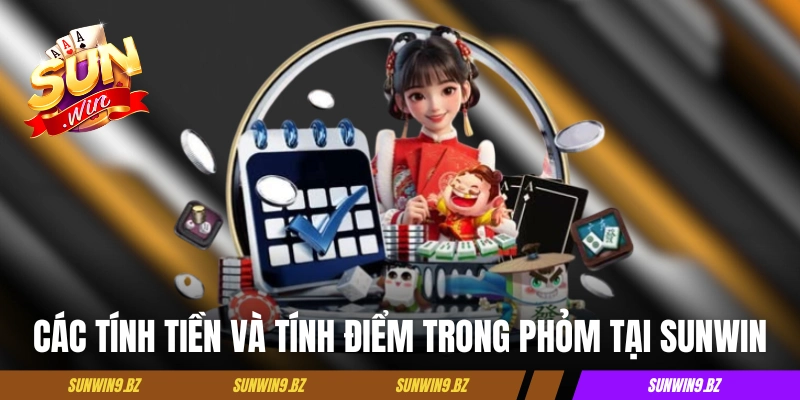 Các tính tiền và tính điểm trong Phỏm tại Sunwin 