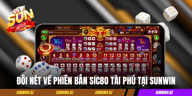 Đôi nét về phiên bản Sicbo Tài Phú tại Sunwin