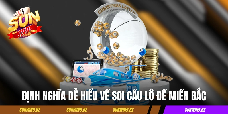 Định nghĩa dễ hiểu về soi cầu lô đề miền Bắc