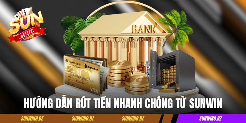 Thể lệ các bước rút tiền nhanh chóng từ Sunwin 