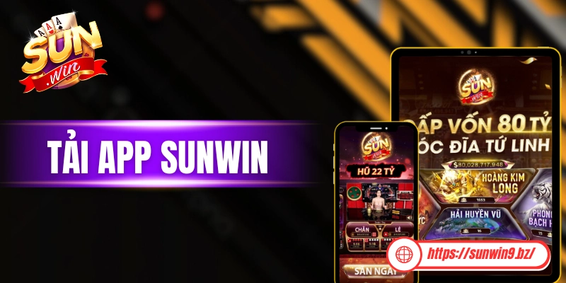 Tải App Sunwin - Hướng Cài Trên 2 Hệ Điều Hành iOS & Android