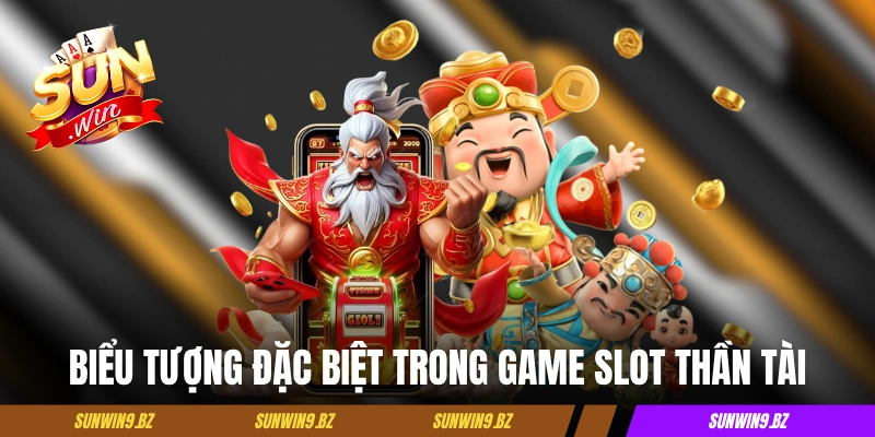 Biểu tượng đặc biệt trong game slot Thần Tài