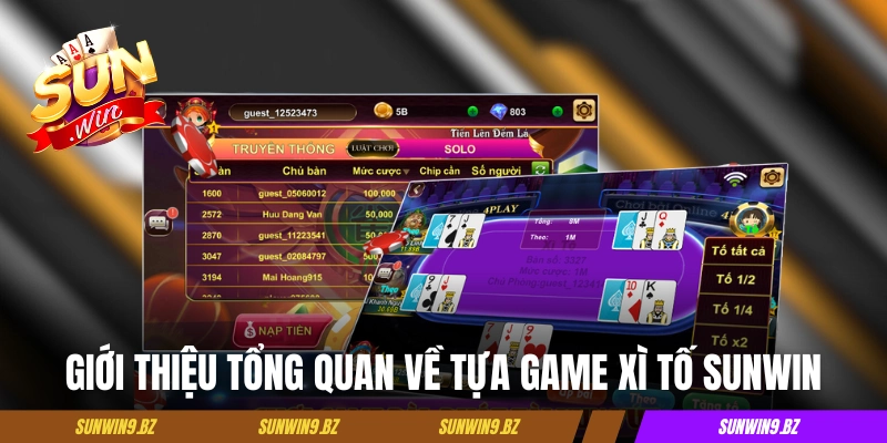 Giới thiệu tổng quan về tựa game xì tố Sunwin